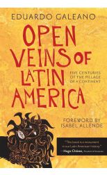 Open Veins Of Latin America. Five Centuries Of The Pillage Of a Continent