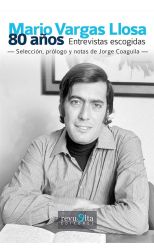 Mario Vargas Llosa. 80 Años. Entrevistas Escogidas