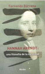 Hannah Arendt: Una filosofía de la natalidad