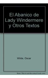 El Abanico de Lady Windermere y Otros Textos