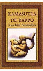 Kamasutra de Barro. Sexualidad Precolombina