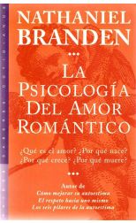 La Psicología del Amor Romántico. ¿Qué Es el Amor?¿Por Qué Nace?¿Por Qué Crece?¿Por Qué Muere?