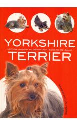 Yorkshire Terrier. Historia. Higiene. Alimentación. Educación y Salud