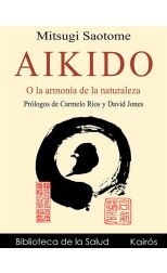 Aikido o la Armonía de la Naturaleza. Prólogos de Carmelo H. Ríos y David Jones