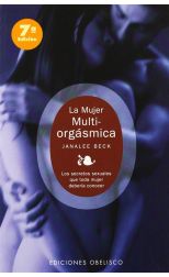 La Mujer Multiorgásmica. los Secretos Sexuales que Toda Mujer Debería Conocer