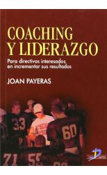 Coaching y Liderazgo. Para Directivos Interesados en Incrementar Sus Resultados