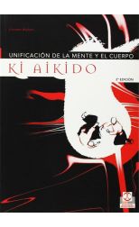 Ki Aikido. Unificación de la Mente y el Cuerpo