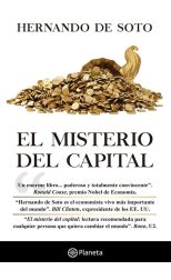 El Misterio del Capital. Por Qué el Capitalismo Triunfa en Occidente y Fracasa en el Resto del Mundo