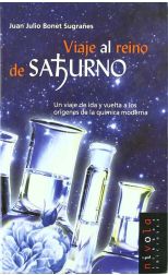 Viaje al Reino de Saturno. un Viaje de Ida y Vuelta a los Orígenes de la Química Moderna