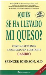 ¿Quién Se Ha Llevado Mi Queso? Cómo Adaptarnos a un Mundo en Constante Cambio