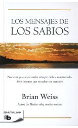 Los Mensajes de los Sabios. Nuestros Guías Espirituales Siempre Están a Nuestro Lado. Solo Tenemos que Escuchar Sus Mensajes