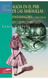Alicia en el País de las Maravillas/ Fantasmagoría y Otros Poemas / un Cuento Enredado
