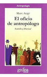 El Oficio de Antropólogo. Sentido y Libertad