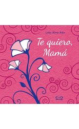 Te Quiero. Mamá