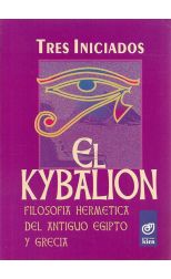 El Kybalion. Filosofía Hermética del Antiguo Egipto y Grecia