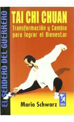 El Sendero del Guerrero. Tai Chi Chuan. Transformación y Cambio Para Lograr el Bienestar