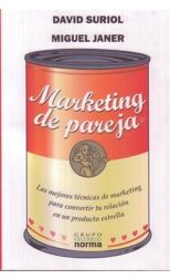 Marketing de Pareja. las Mejores Técnicas de Marketing Para Convertir Tu Relación en un Producto Estrella