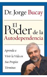 El Poder de la Autodependencia. Aprenda a Vivir la Vida en Sus Propios Términos