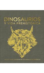 Dinosaurios y Vida Prehistorica. la Guía Visual Definitiva de los Animales Prehistóricos
