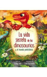 La vida secreta de los dinosaurios y el mundo prehistórico