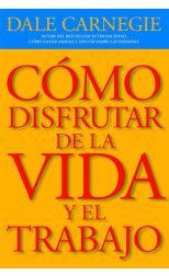 Cómo Disfrutar de la Vida y el Trabajo