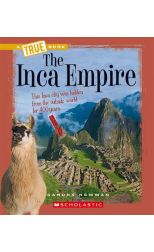 The Inca Empire. True Books