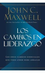 Los Cambios en Liderazgo. los Once Cambios Esenciales que Todo Lider Debe Abrazar