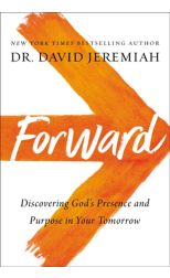 Forward. Discovering God'S Presence And Purpose In Your Tomorrow