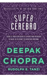 Supercerebro. Libere el Poder Explosivo de Su Mente Para Potenciar Su Salud. Su Felicidad. y Su Bienestar Emocional