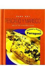 PARA HOY PESCADO Y MARISCO : MAS DE 100 IRRESISTIBLES RECETAS