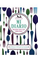 Mi Diario. Secretos de una Vida Sana. Disfrute de una Dieta Sana con las Recetas Más Deliciosas y los Consejos Más Saludables