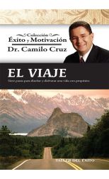 El Viaje. Siete Pasos Para Diseñar y Disfrutar una Vida con Propósito