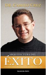 Arquitectura del Éxito. Diseñando un Plan Para Alcanzar una Vida Plena y Feliz