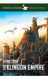 Hidden Universe Travel Guides: Star Trek The Klingon Empire