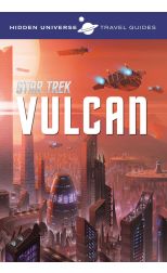 Hidden Universe Travel Guides: Star Trek Vulcan