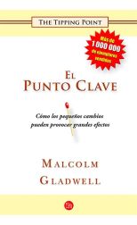 El Punto Clave. Cómo los Pequeños Cambios Pueden Provocar Grandes Efectos