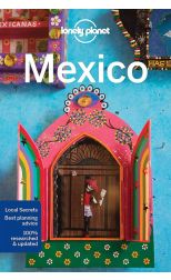 Lonely Planet. Mexico. Local Secrets. Best Planning Advice. 100% Researched And Updated - Inglés