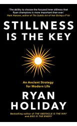 Stillness Is The Key. An Ancient Strategy For Modern Life