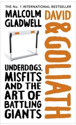 David And Goliath. Underdogs. Misfits And The Art Of Battling Giants