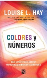 Colores y Números. Guía Personal Para Obtener Vibraciones Positivas en la Vida Diaria
