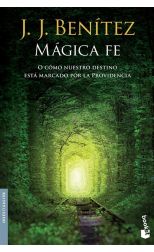 Mágica Fe. o Cómo Nuestro Destino Está Marcado Por la Providencia