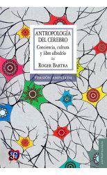 Antropología del Cerebro. Conciencia. Cultura y Libre Albedrío
