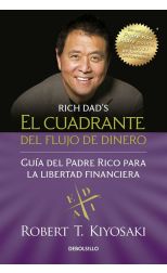 El Cuadrante Flujo de Dinero. Guía del Padre Rico Para la Libertad Financiera