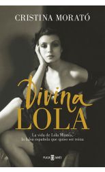 Divina Lola. la Vida de Lola Montes. la Falsa Española que Quiso Ser Reina