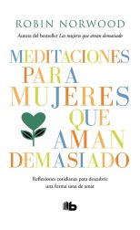 Meditaciones Para Mujeres que Aman Demasiado