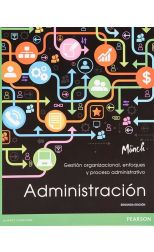 Administración. Gestión Organizacional. Enfoques y Proceso Administrativo. Segunda Edición