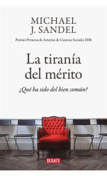 La Tiranía del Mérito ¿Qué Ha Sido del Bien Común?