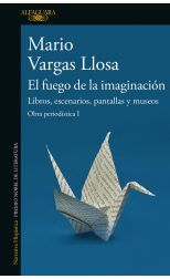 El fuego de la imaginación: Libros, escenarios, pantallas y museos. Obra periodística. 1