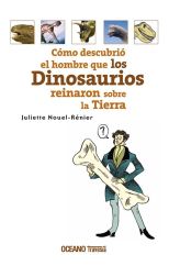 Cómo Descubrió el Hombre que los Dinosaurios Reinaron Sobre la Tierra