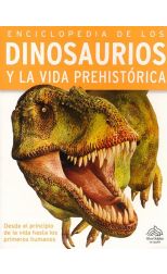 Enciclopedia de los Dinosaurios y la Vida Prehistórica. Desde el Principio de la Vida Hasta los Primeros Humanos